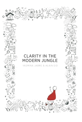 Clarity in the Modern Jungle - Jabre, Yasmina, and Eid, Alain