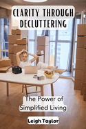 Clarity Through Decluttering: The Power of Simplified Living