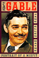 Clark Gable: Portrait of a Misfit