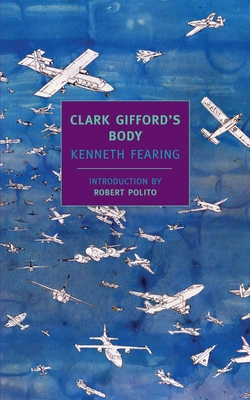 Clark Gifford's Body - Fearing, Kenneth, and Polito, Robert (Introduction by)