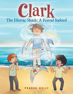 Clark The Heroic Shark: A Friend Indeed