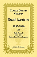 Clarke County, Virginia Death Register, 1853-1896, with Birth Records, 1855-1856 Entered on Death Register