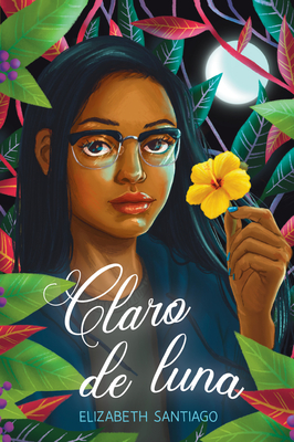 Claro de Luna - Santiago, Elizabeth, and Mayle, McKenzie (Illustrator), and Molinari, Cecilia (Translated by)