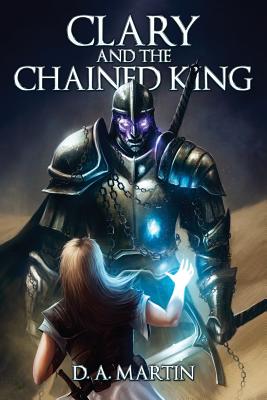 Clary and The Chained King - Major, Tim (Editor), and Martin, Cynthia (Editor)