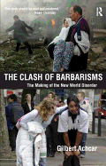Clash of Barbarisms: The Making of the New World Disorder