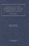 Clash of Empires: Turkey Between Russian Bolshevism and British Imperialism, 1918-23