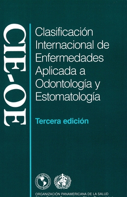 Clasificacio n Internacional de Enfermedades Aplicada a Odontologi a Y Estomatologi a: Cie-OE - Pan American Health Organization