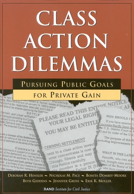 Class Action Dilemmas: Pursuing Public Goals for Private Gain - Hensler, Deborah R