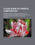 Class Book of French Composition: Graduated Extracts from Standard English Authors