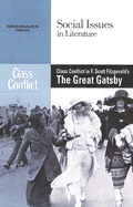 Class Conflict in F. Scott Fitzgerald's the Great Gatsby - Durst Johnson, Claudia (Editor)