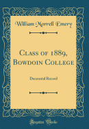 Class of 1889, Bowdoin College: Decennial Record (Classic Reprint)