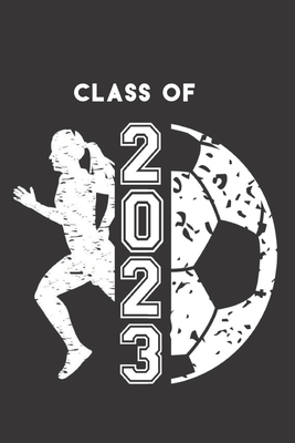 Class of 2023: Female Soccer Player & Ball Blank Notebook Graduation 2023 & Gift - Journals, Gradclass