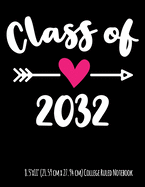 Class of 2032 8.5"x11" (21.59 cm x 27.94 cm) College Ruled Notebook: Awesome Composition Notebook For Boys or Girls With a Fun and Colorful Design On The Cover