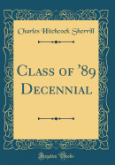 Class of '89 Decennial (Classic Reprint)