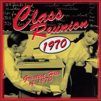 Class Reunion 1970: Greatest Hits of 1970 - Various Artists