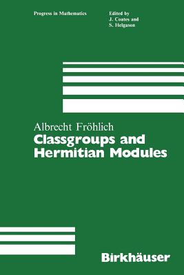 Classgroups and Hermitian Modules - Frhlich, Albrecht