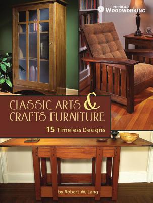 Classic Arts & Crafts Furniture: 14 Timeless Designs - Lang, Robert W