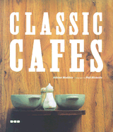 Classic Cafes - Maddox, Adrian, and Nicholls, Phil (Photographer)
