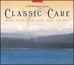 Classic Care: Music to Heal the Mind, Body and Soul (Box Set)