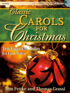 Classic Carols for Christmas - Low Voice: Ten Exquisite Solos for Low Voice