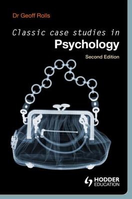 Classic Case Studies in Psychology - Rolls, Geoff