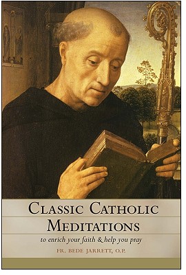 Classic Catholic Meditations: To Enrich Your Faith and Help You Pray - Jarrett, Bede