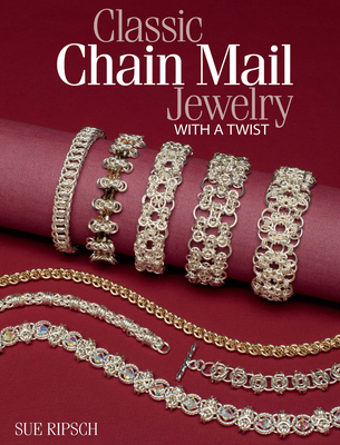 Classic Chain Mail Jewelry with a Twist - Ripsch, Sue