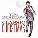 Classic Christmas - Tim Rushlow & His Big Band