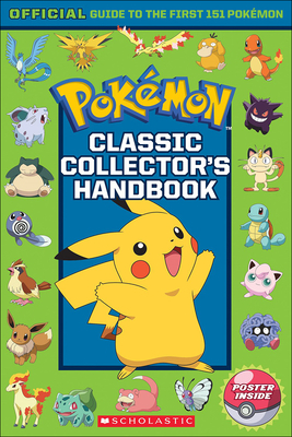 Classic Collector's Handbook: An Official Guide to the First 151 Pokemon - Scholastic, Inc
