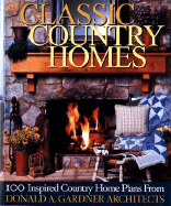 Classic Country Homes: 100 Inspiring Country Plans from Donald A. Gardner Architects