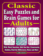 Classic Easy Puzzles and Brain Games for Adults: With Word Searches, Odd One Out, Crosswords, Sudoku, Find the Differences, Mazes and More