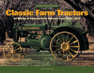 Classic Farm Tractors: An Album of Favorite Farm Tractors from 1900-1970