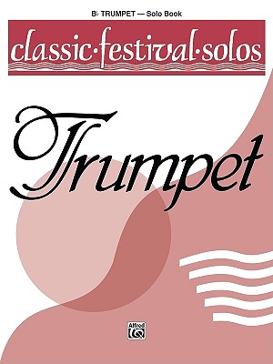 Classic Festival Solos (B-Flat Trumpet), Vol 1: Solo Book - Lamb, Jack (Editor)