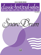 Classic Festival Solos (Snare Drum) (Unaccompanied), Vol 2: Solo Book (Unaccompanied)