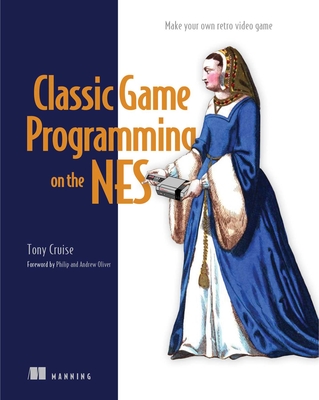 Classic Game Programming on the NES - Cruise, Tony