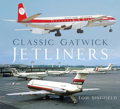Classic Gatwick Jetliners - Singfield, Tom