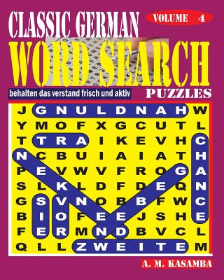 Classic German Word Search Puzzles. Vol. 4 - Kasamba, A M
