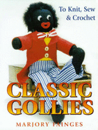 Classic Gollies to Knit, Sew & Crochet - Fainges, Marjory