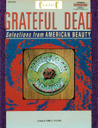 Classic Grateful Dead -- Selections from American Beauty: Authentic Guitar Tab
