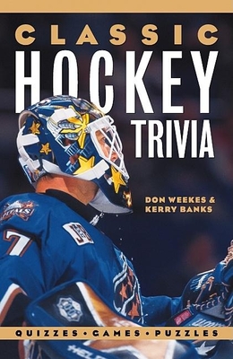 Classic Hockey Trivia - Weekes, Don, and Banks, Kerry