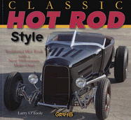 Classic Hot Rod Style: Traditional Hot Rods with a New Millenium Make-0ver