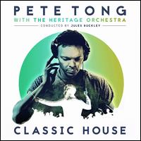 Classic House - Pete Tong with the Heritage Orchestra