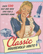 Classic Household Hints: Over 500 Old and New Tips for a Happier Home - Waggoner, Susan