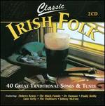 Classic Irish Folk: 40 Great Traditional Songs and Tunes