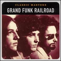 Classic Masters - Grand Funk Railroad