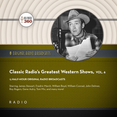 Classic Radio's Greatest Western Shows, Vol. 6 - Black Eye Entertainment, and Full Cast, A (Read by)