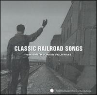 Classic Railroad Songs from Smithsonian Folkways - Various Artists