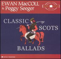 Classic Scots Ballads: Tradition Years - Ewan MacColl/Peggy Seeger