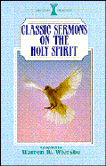 Classic Sermons on the Holy Spirit - Wiersbe, Warren W, Dr.