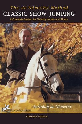 Classic Show Jumping: The de Nemethy Method - De Nemethy, Bertalan